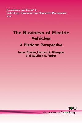 The Business of Electric Vehicles: A Platform Perspective - Jonas Boehm,Hemant K. Bhargava,Geoffrey G. Parker - cover