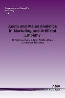 Audio and Visual Analytics in Marketing and Artificial Empathy - Shasha Lu,Hye-Jin Kim,Yinghui Zhou - cover