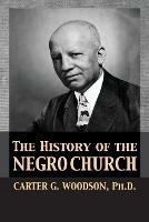 The History of the Negro Church - Carter Godwin Woodson - cover