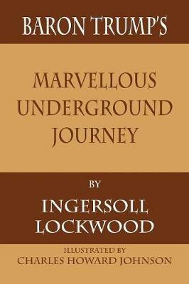 Baron Trump's Marvellous Underground Journey - Ingersoll Lockwood - cover