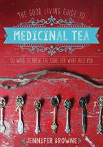 The Good Living Guide to Medicinal Tea