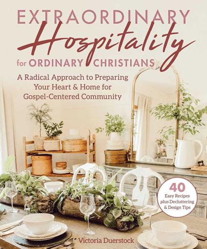 Extraordinary Hospitality for Ordinary Christians