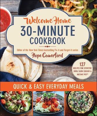 Welcome Home 30-Minute Cookbook: Quick & Easy Everyday Meals - Hope Comerford - cover