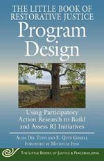 Little Book of Program Design and Assessment: Using Restorative Justice Values to Go from Concept to Reality