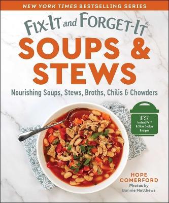 Fix-It and Forget-It Soups & Stews: Nourishing Soups, Stews, Broths, Chilis & Chowders - cover