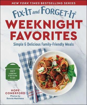 Fix-It and Forget-It Weeknight Favorites: Simple & Delicious Family-Friendly Meals - cover