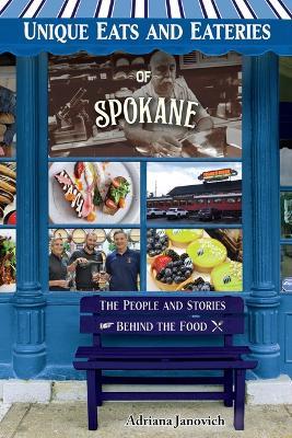 Unique Eats and Eateries of Spokane - Adriana Janovich - cover