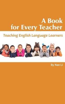 A Book For Every Teacher: Teaching English Language Learners - Nan Li - cover