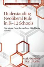 Understanding Neoliberal Rule in K-12 Schools: Educational Fronts for Local and Global Justice