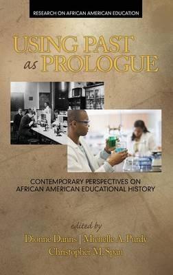 Using Past as Prologue: Contemporary Perspectives on African American Educational History - cover