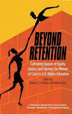 Beyond Retention: Cultivating Spaces of Equity, Justice, and Fairness for Women of Color in U.S. Higher Education - cover