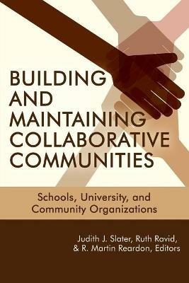 Building and Maintaining Collaborative Communities: Schools, University, and Community Organizations - cover