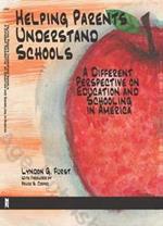 Helping Parents Understand Schools: A Different Perspective on Education and Schooling in America