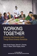 Working Together: Enhancing Urban Educator Quality Through School-Univsersity Partnerships