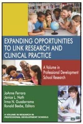 Expanding Opportunities to Link Research and Clinical Practice: A Volume in Research in Professional Development Schools - cover