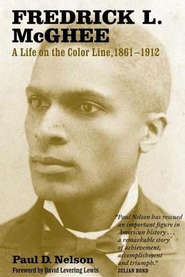 Fredrick L. McGhee: A Life on the Color Line, 1861-1912 - Paul Nelson - cover