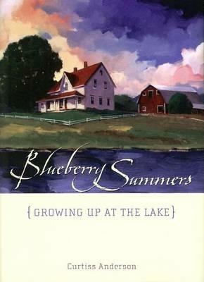 Blueberry Summers: Growing Up at the Lake - Curtiss Anderson - cover