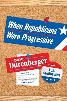 When Republicans Were Progressive - Dave Durenberger,Lori Sturdevant - cover