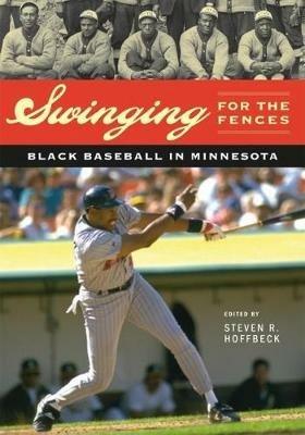 Swinging for the Fences: Black Baseball in Minnesota - cover