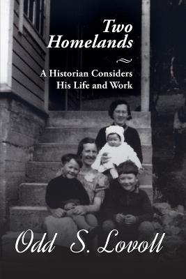 Two Homelands: A Historian Considers His Life and Work - Odd Lovoll - cover