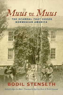 Muus vs. Muus: The Scandal That Shook Norwegian America - Bodil Stenseth - cover