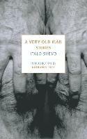 A Very Old Man: Stories - Italo Svevo,Frederika Randall - cover