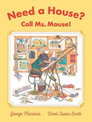 Need a House? Call Ms. Mouse! - George Mendoza,Doris Susan Smith - cover