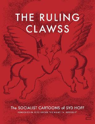 The Ruling Clawss: The Socialist Cartoons of Syd Hoff - Syd Hoff - cover