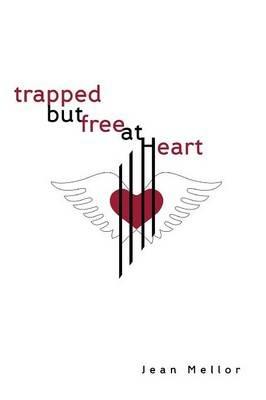 Trapped But Free at Heart - Jean Mellor - cover