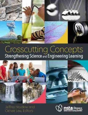 Crosscutting Concepts: Strengthening Science and Engineering Learning - cover