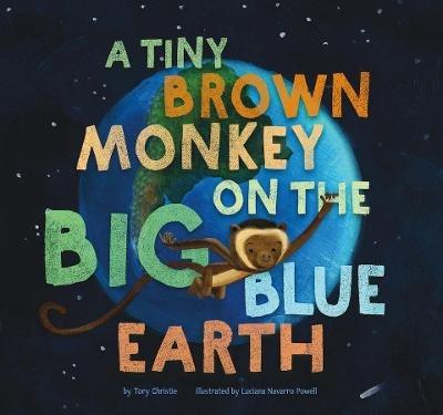 A Tiny Brown Monkey on the Big Blue Earth - Tory Christie - cover