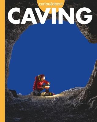 Curious about Caving - Rachel A Koestler-Grack - cover