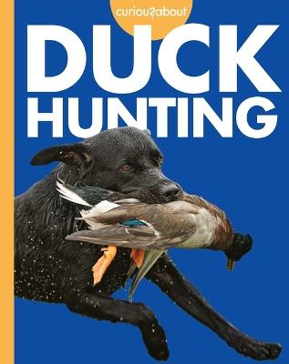 Curious about Duck Hunting - Rachel A Koestler-Grack - cover