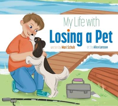 My Life with Losing a Pet - Mari C Schuh - cover