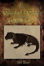 The Guardian's Guide to Complete Dragon Care