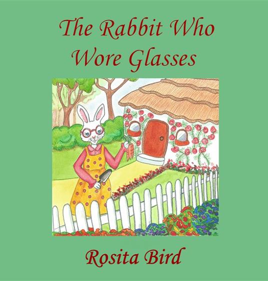 The Rabbit Who Wore Glasses - Rosita Bird,Lynn Costelloe - ebook