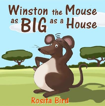 Winston, the Mouse as big as a House - Rosita Bird,Doriano Strologo - ebook