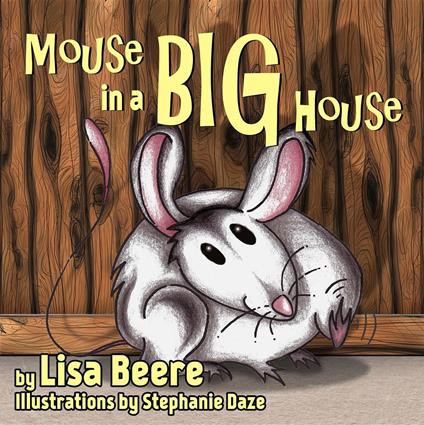 Mouse in a Big House - Lisa Beere,Stephanie Daze - ebook