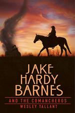Jake Hardy Barnes and the Comancheros