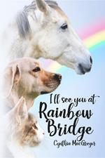 I'll See You at Rainbow Bridge