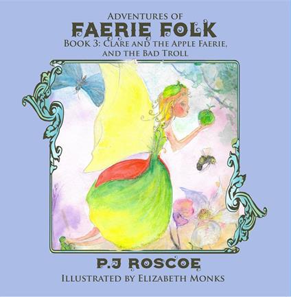 Clare and the Apple Faerie, and The Bad Troll - P. J. Roscoe,Elizabeth Monks - ebook