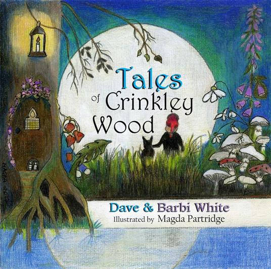 Tales of Crinkley Wood - Barbi White,Dave White,Magda Partridge - ebook