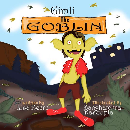 Gimli the Goblin - Lisa Beere,Sanghamitra Dasgupta - ebook