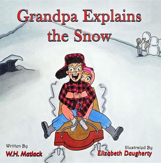 Grandpa Explains the Snow - W.H. Matlack,Elizabeth Daugherty - ebook