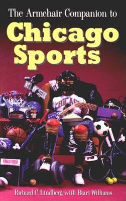 The Armchair Companion to Chicago Sports - Richard Lindberg - cover