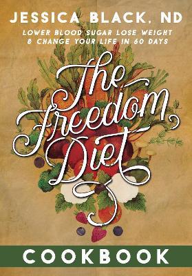 The Freedom Diet Cookbook - Jessica K. Black - cover