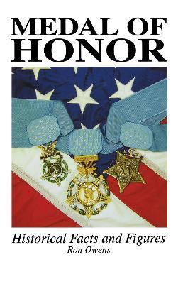 Medal of Honor: Historical Facts and Figures - Ron Owens - cover