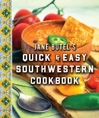 Jane Butel's Quick and Easy Southwestern Cookbook: Revised Edition - Jane Butel - cover