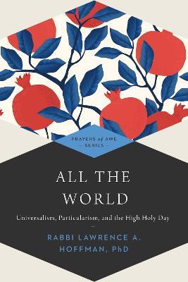 All the World: Universalism, Particularism and the High Holy Days - cover