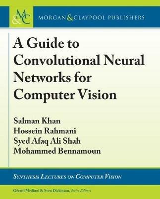 A Guide to Convolutional Neural Networks for Computer Vision - Salman Khan,Hossein Rahmani,Syed Afaq Ali Shah - cover